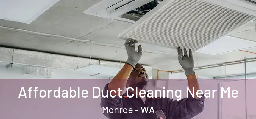 Affordable Duct Cleaning Near Me Monroe - WA