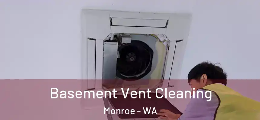 Basement Vent Cleaning Monroe - WA