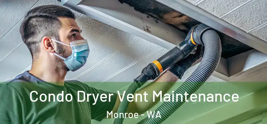 Condo Dryer Vent Maintenance Monroe - WA