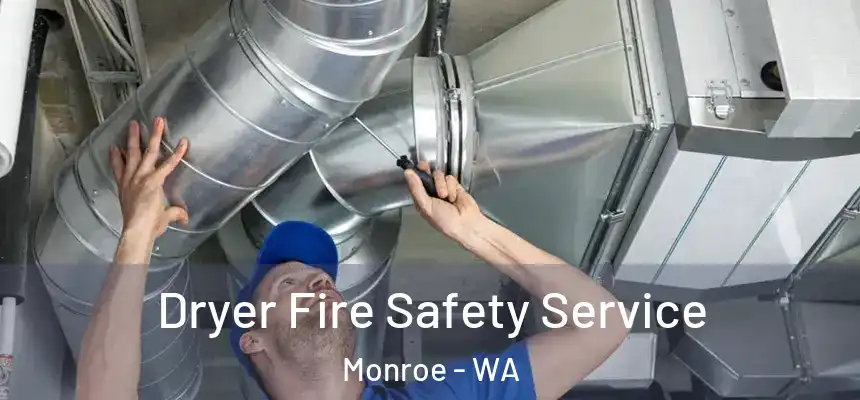 Dryer Fire Safety Service Monroe - WA