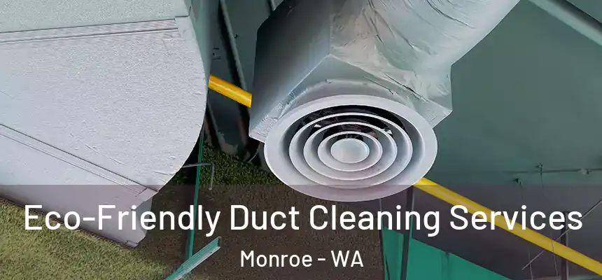 Eco-Friendly Duct Cleaning Services Monroe - WA