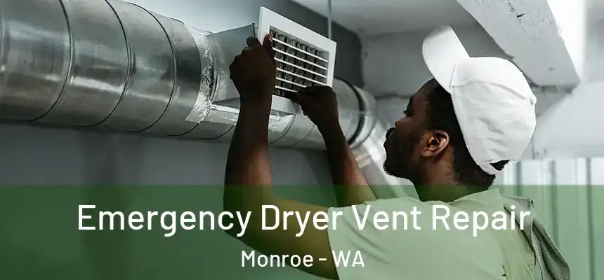 Emergency Dryer Vent Repair Monroe - WA