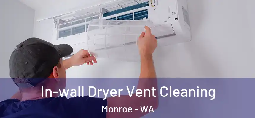 In-wall Dryer Vent Cleaning Monroe - WA