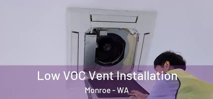 Low VOC Vent Installation Monroe - WA