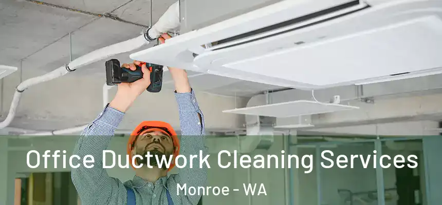 Office Ductwork Cleaning Services Monroe - WA
