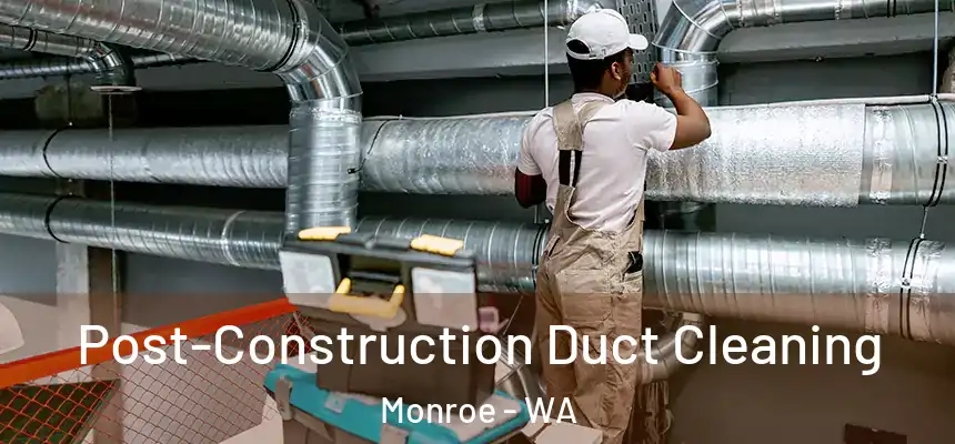  Post-Construction Duct Cleaning Monroe - WA