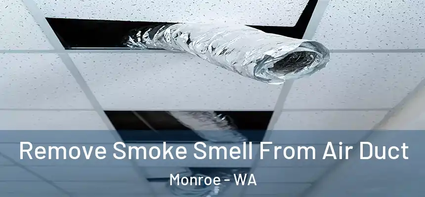  Remove Smoke Smell From Air Duct Monroe - WA
