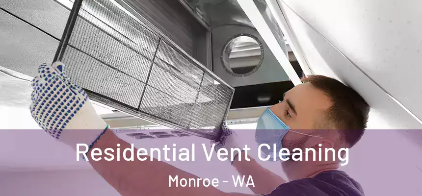 Residential Vent Cleaning Monroe - WA