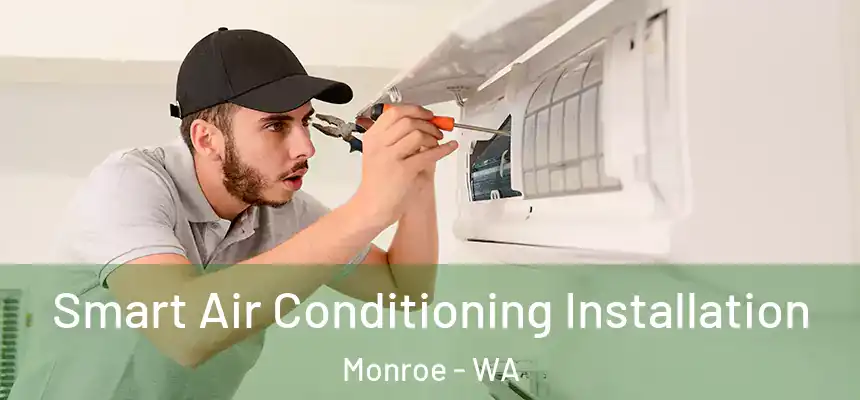  Smart Air Conditioning Installation Monroe - WA