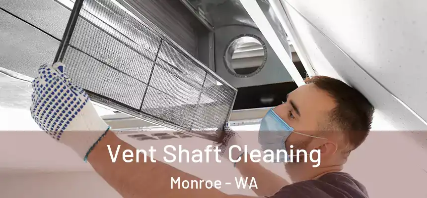Vent Shaft Cleaning Monroe - WA