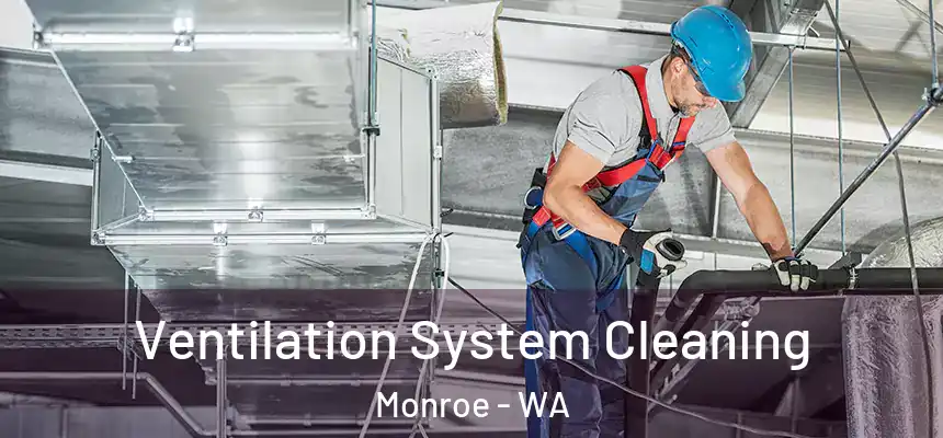 Ventilation System Cleaning Monroe - WA